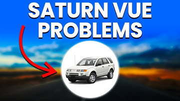 Saturn Vue Problems: Recurring Issues To Be Aware Of