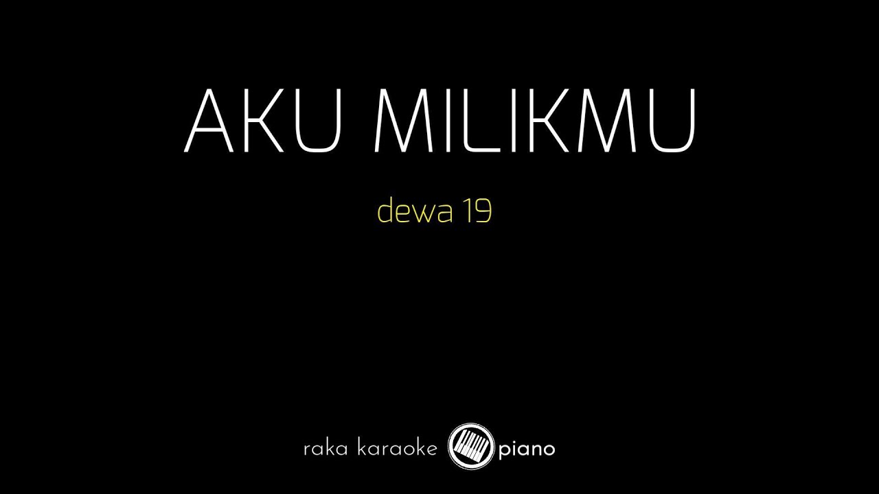 [ KARAOKE PIANO ] - Aku Milikmu - Dewa 19 Cover | Lyric Videos