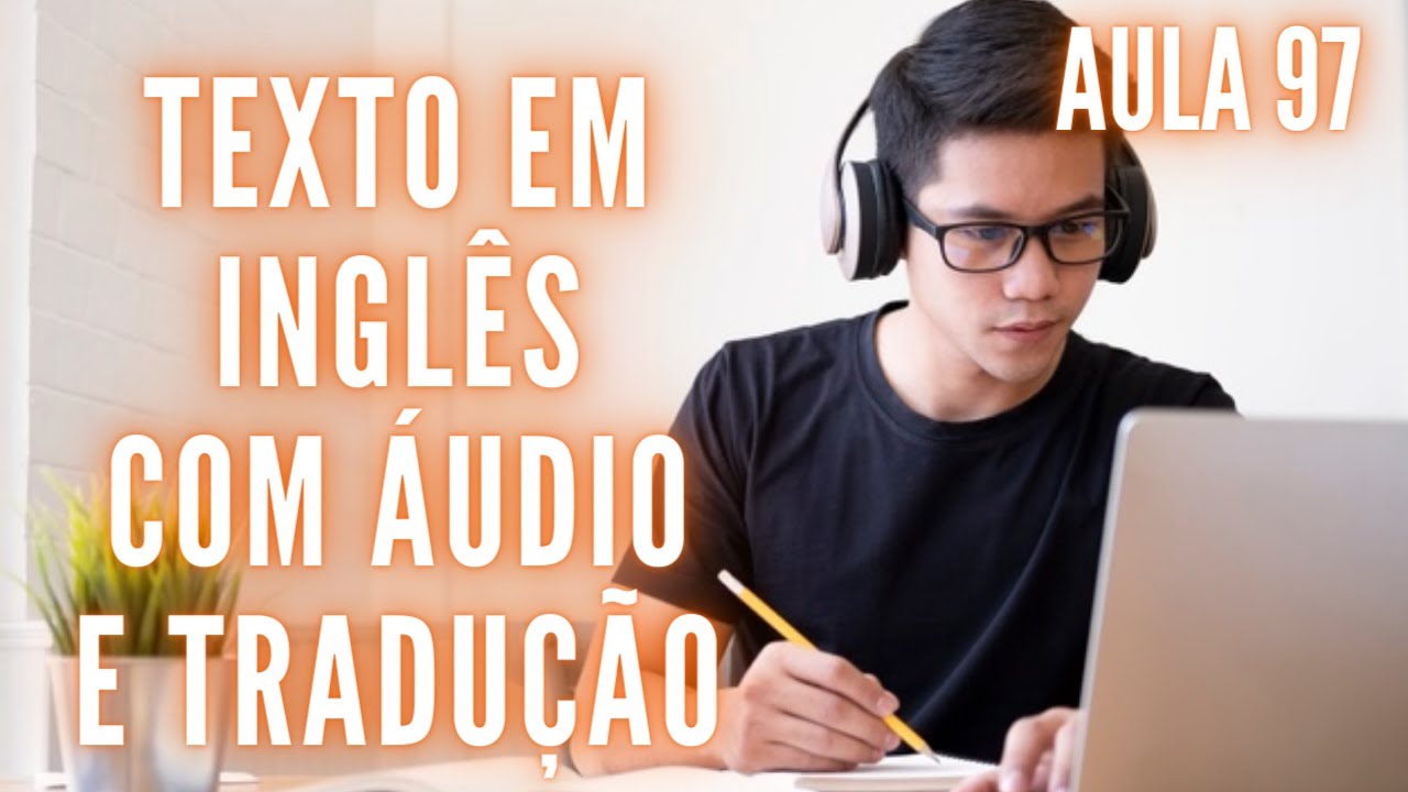 APRENDA INGLÊS COM LEITURA GUIADA TEXTO EM INGLÊS COM ÁUDIO E