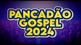 PANCADÃO GOSPEL 2024 REMIX TOPZEIRA LANÇAMENTOS FESTA DE CRENTE