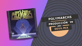 POLYMARCHS PRODUCCION 99 | DEVIL MIX 😈