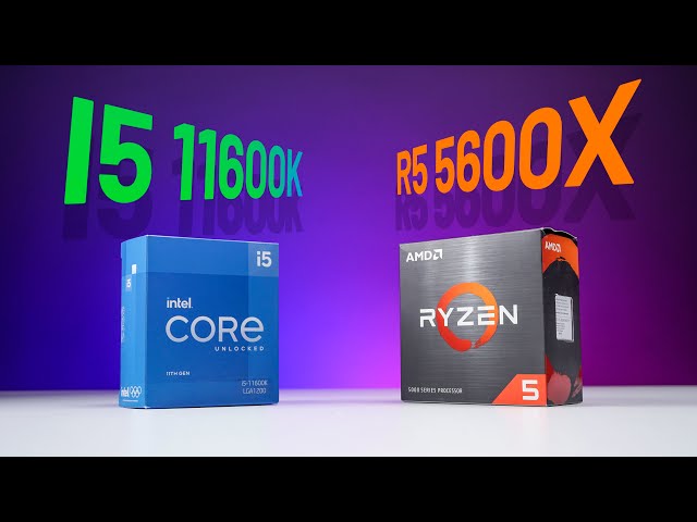 So sánh hiệu năng Ryzen 5 5600X vs i5 11600K - Khi intel bất lực trước AMD