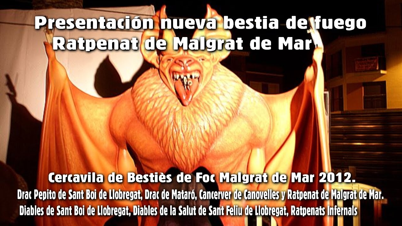 Presentación bestia de fuego Ratpenat. Cercavila de Bèsties de Foc Malgrat 2012.