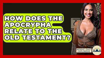 How Does The Apocrypha Relate To The Old Testament? - Middle East Explorers