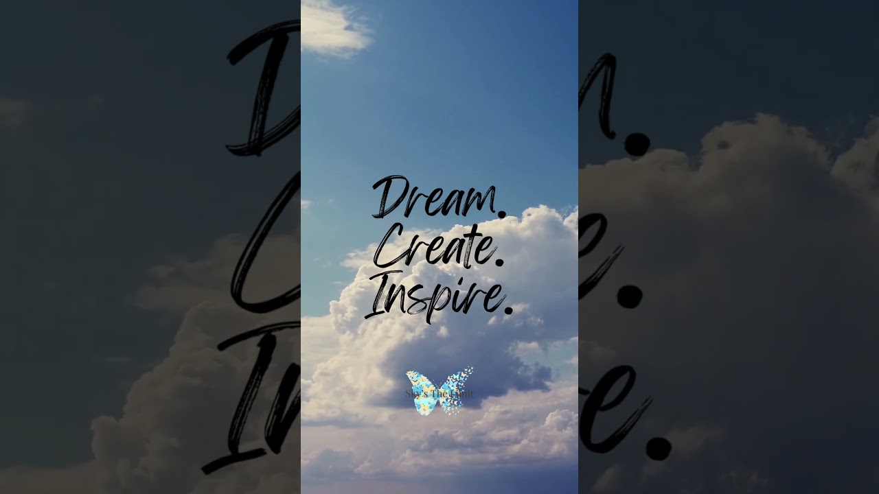 Dream. Create. Inspire.
