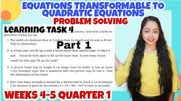 SOLVING PROBLEMS - TRANSFORMABLE QUADRATIC EQUATIONS | LEARNING TASK 4 Week 4-5