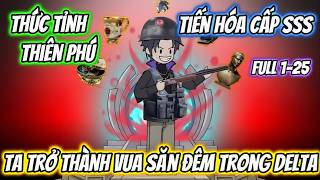 [Full 1-25]| Thức Tỉnh Thiên Phú Tiến Hóa Cấp SSS,Ta Trở Thành Vua Săn Đêm Trong Delta | MT VietSub screenshot 5