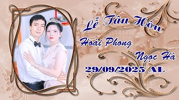 Lễ Tân Hôn (Hoài Phong * Ngọc Hà 29/09/2025 AL)