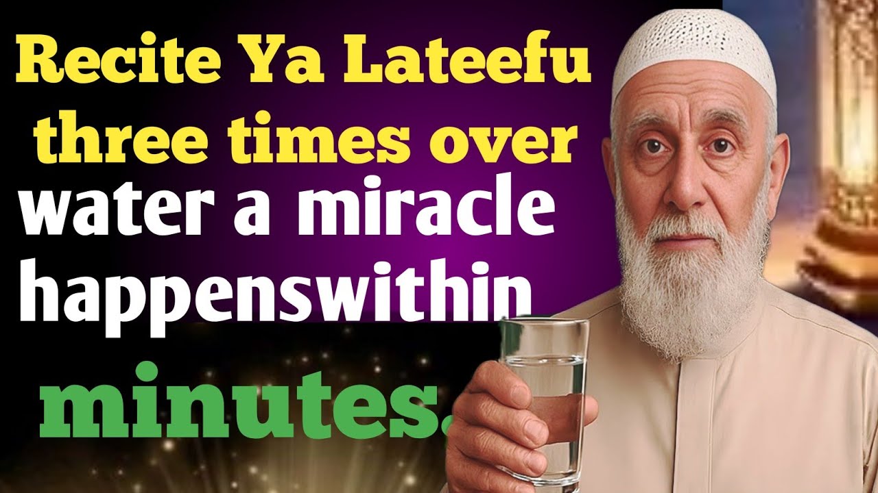 Recite Ya Lateefu 3 Times Over Water — A Powerful Wazifa for Rizq and Relief from Hardship2.