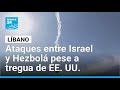 Ataques entre Israel y Hezbolá en Líbano pese a anuncio de tregua de Washington