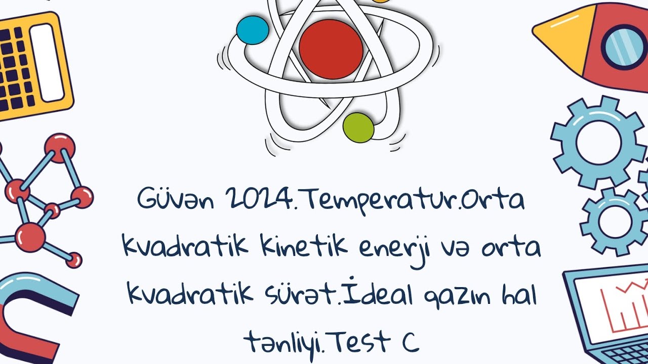 Güvən 2024.Temperatur.İdeal qazın hal tənliyi.Test C