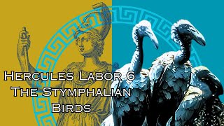 Hercules - Labor 6 - The Stymphalian Birds - Greek Mythology