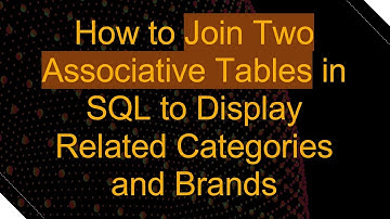 How to Join Two Associative Tables in SQL to Display Related Categories and Brands