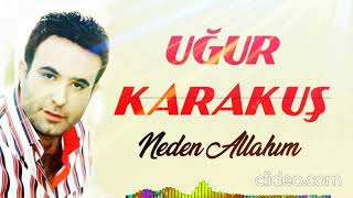 Uğur Karakuş - Neden Allahım Müziksiz