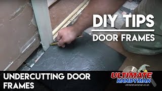 Undercutting door frames