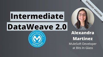 [SPANISH] Intermediate DataWeave 2.0 - Online Spanish MuleSoft Meetup #2.2