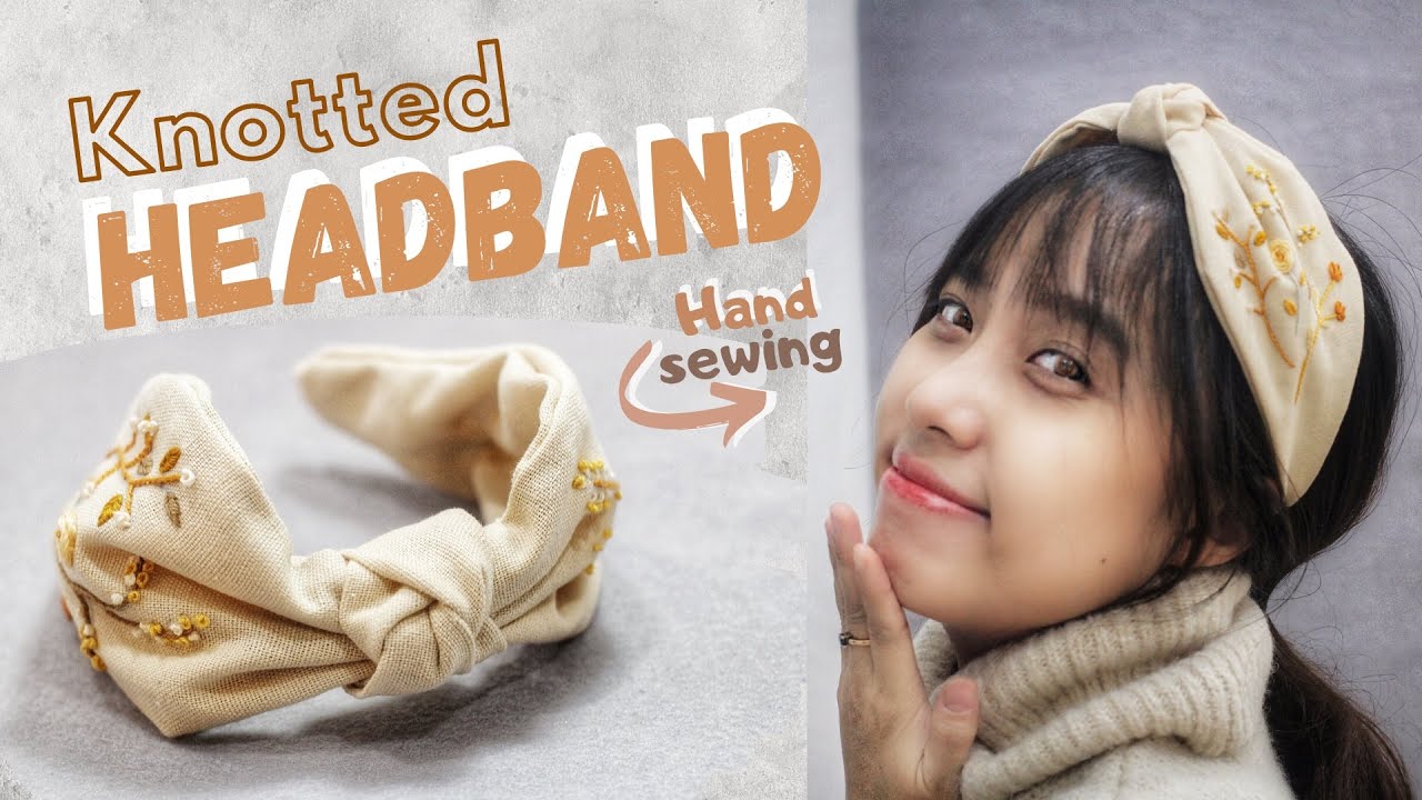 DIY Knotted Headband | Hand Sewing - Floral Embroidery - Vintage Style | Best Gift for Friend