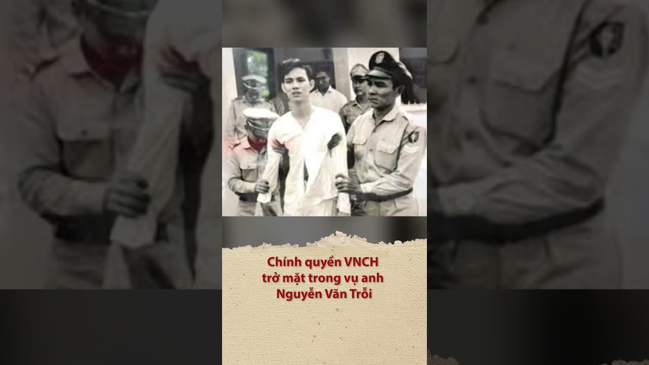 Chính quyền VNCH trở mặt trong vụ anh Nguyễn Văn Trỗi | Saigon Regime’s Betrayal