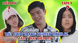 Rốt cuộc Trạng Nguyên thích ai, Tâm Ý hay Diễm My | Gia đình là số 1 phần 2