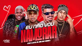 EU NÃO VOU NAMORAR - MC JVILA, Meno K, Luuky e Brenninho VJ (DJ Will TN, DJ Japa NK)