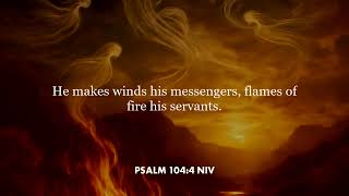 Psalm 104:4 (NIV)