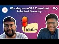 Jobs in Germany #6: Working as an SAP Consultant in India / Germany