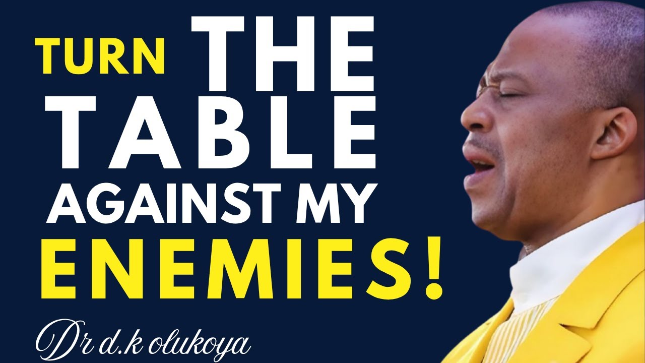 Перевернуть стол против моих врагов | Полуночная молитва об избавлении | Доктор Д.К. Олукойя