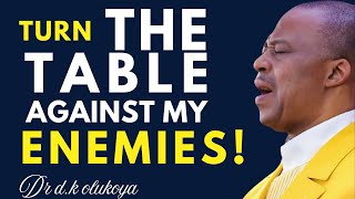 Turn the Table Against My Enemies | Midnight Deliverance Prayer | Dr. D.K. Olukoya