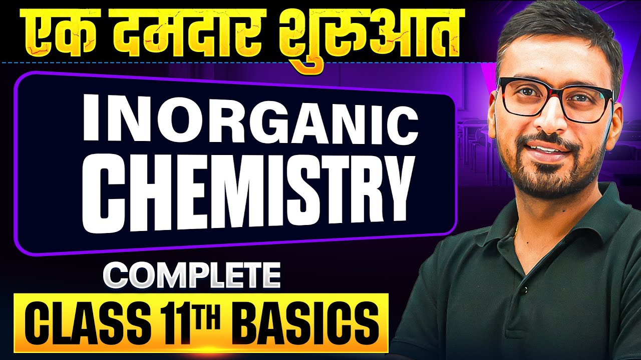 Complete Class 11th INORGANIC CHEMISTRY: Make Your Basics Super Strong || Lakshya JEE 2026🔥