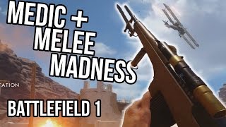 BATTLEFIELD 1 MEDIC + MELEE MADNESS | BF1 Medic + Sniper Gameplay