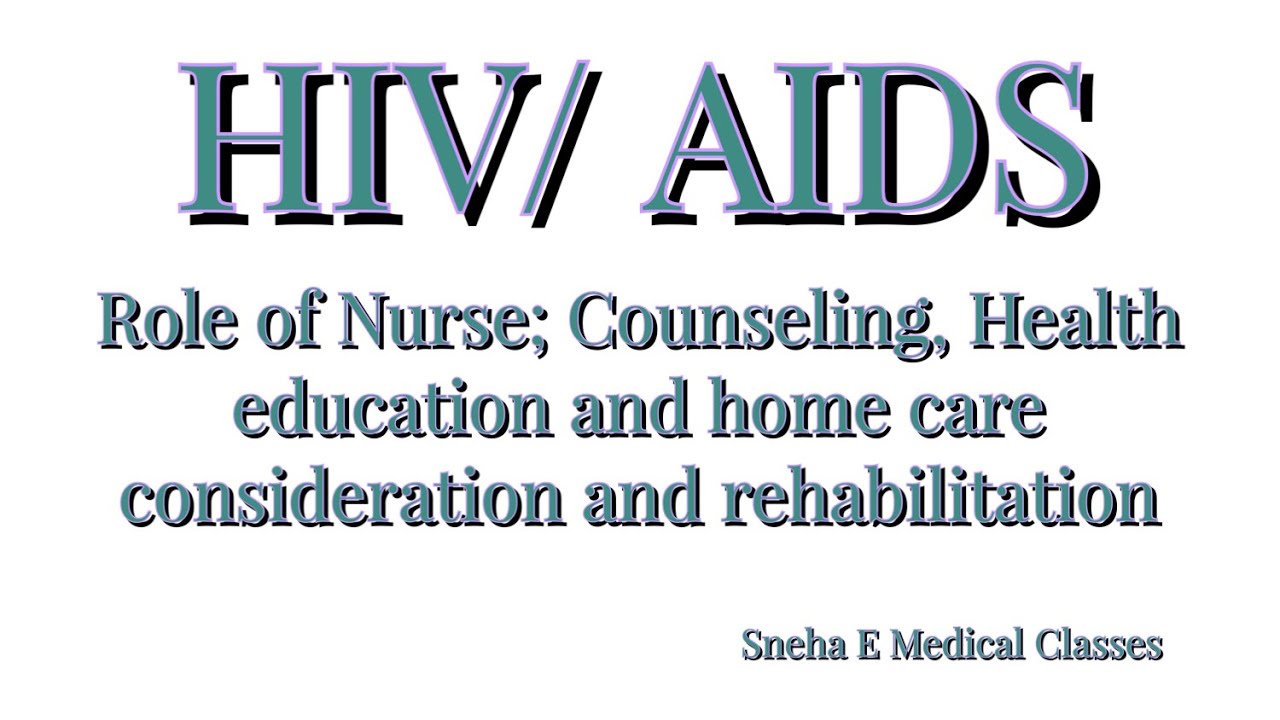 Role of Nurse; Counseling, Health education & home care consideration ...