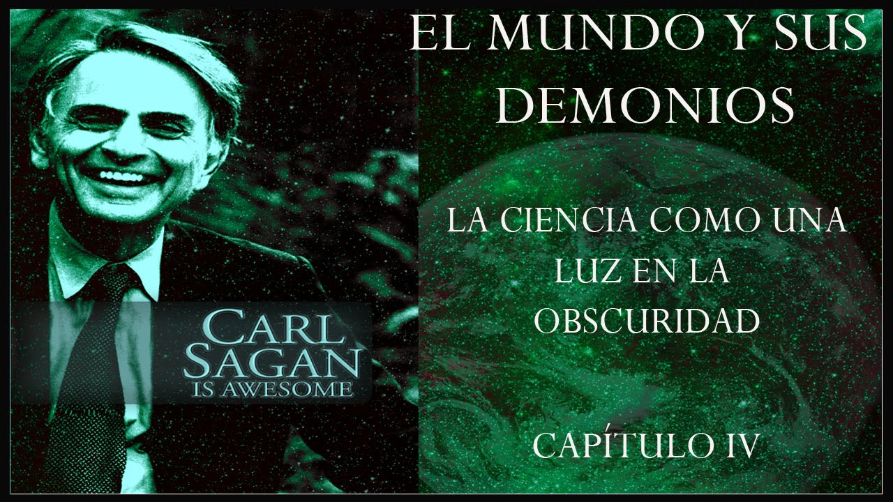 EL MUNDO Y SUS DEMONIOS, Carl Sagan. Cap. IV