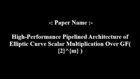 High Performance Pipelined Architecture of Elliptic Curve Scalar Multiplication Over GF {2}^{m}