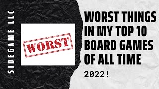 Worst Things in my Top 10 Board Games of All Time (2022) SideGame LLC