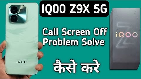 IQOO Z9x call screen off problem, how to solve call screen off problem in IQOO Z9x