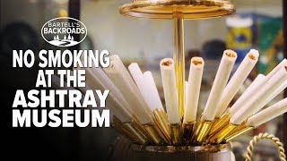 No smoking in Oroville's ashtray museum | Bartell's Backroads