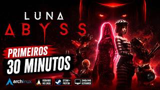 Luna Abyss no Linux é INSANO! | Gameplay Parte 1 (Arch Linux)