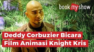 Deddy Corbuzier Bicara Film Animasi Knight Kris - BookMyShow Indonesia