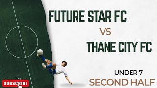 FUTURE STAR FC VS THANE CITY FC [3-1] | GRASSROOT FOOTBALL FIESTA | SECOND HALF | UNDER 7. screenshot 1