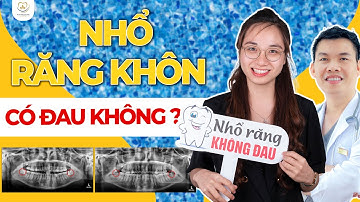 Nhổ Răng Khôn Có Thực Sự Đau Như Lời Đồn | Bác sĩ Trung Long Biên