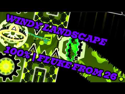 WINDY LANDSCAPE (Insane Demon) | 100% FLUKE FROM 26% | Geometry Dash
