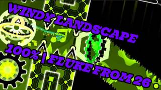 WINDY LANDSCAPE (Insane Demon) | 100% FLUKE FROM 26% | Geometry Dash
