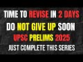 Don't Give Up - *DO THIS to REVISE* Everything in 2 DAYS for UPSC Prelims 2025