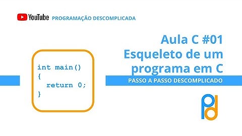 Linguagem C | Aula 01 - Esqueleto de um programa em C