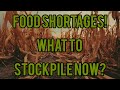 Food Shortages: What Should I Stockpile Now?