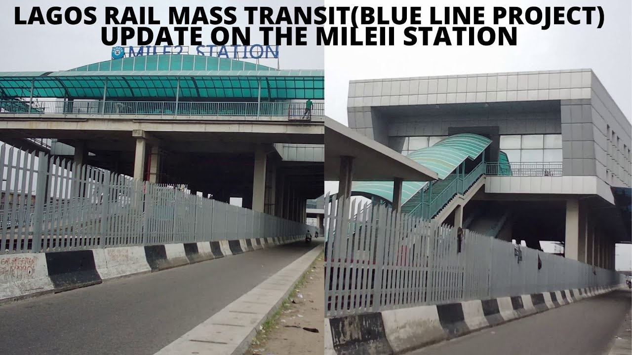 LAGOS RAIL MASS TRANSIT (BLUE LINE PROJECT) UPDATE ON THE MILE II STATION