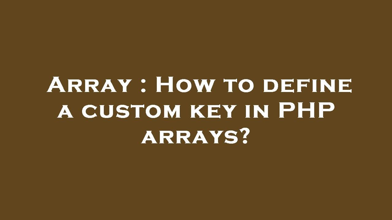 Array : How to define a custom key in PHP arrays? - YouTube