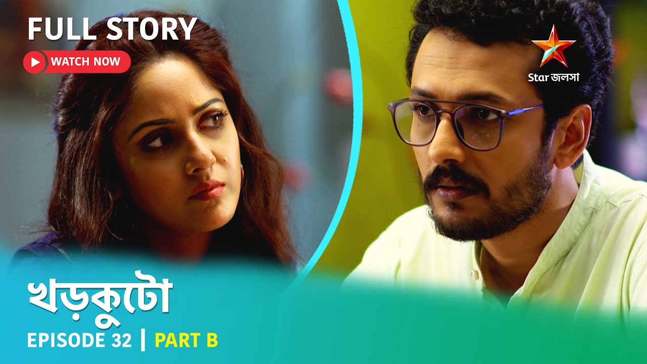 খড়কুটো | Episode 32 | Part B