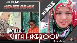 YULIA - CINTA FACEBOOK ( Album House Remix Bergek - Gini-Gitu )