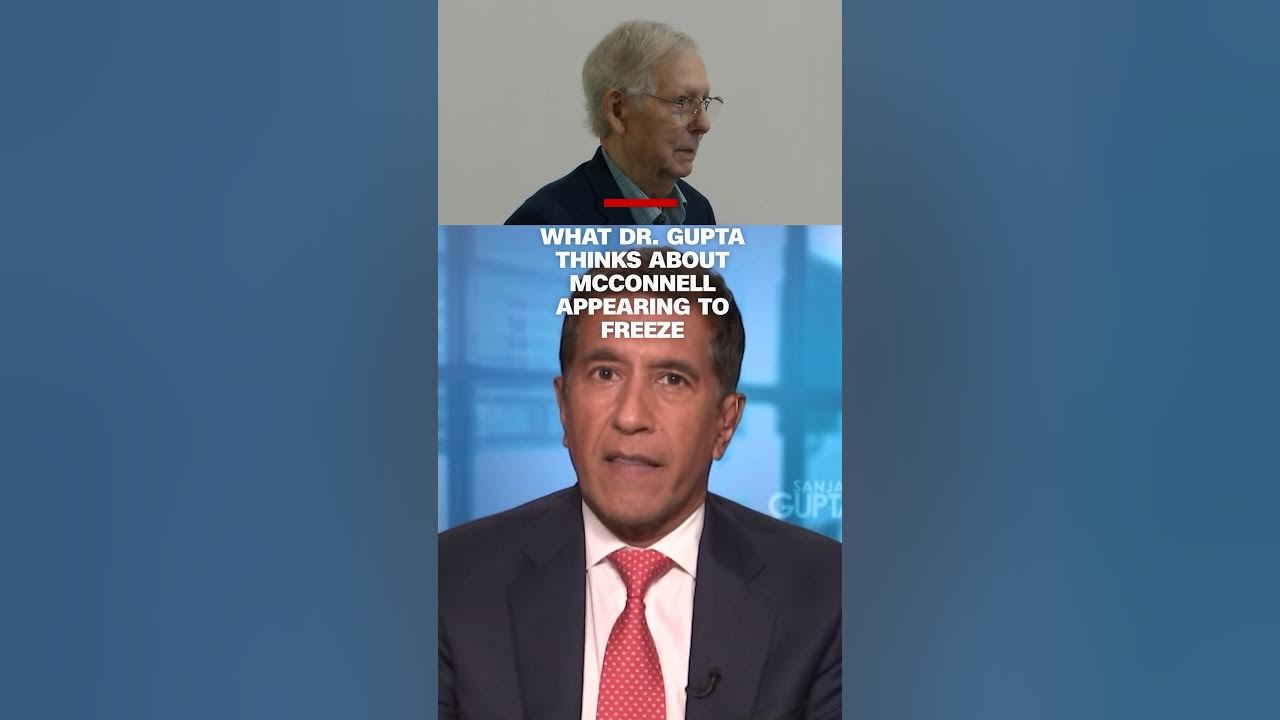 What Dr. Gupta thinks about McConnell appearing to freeze